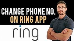 ✅ How to Change Phone Number on Ring App (Full Guide)