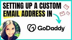 HOW TO CREATE A CUSTOM EMAIL ADDRESS WITH GODADDY