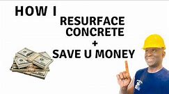 How to resurface concrete | resurface concrete and save money