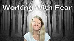 Awakening - Working with Fear