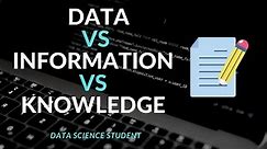 What is the difference between data, information and knowledge ?