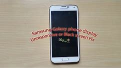 Samsung Galaxy S3,S4,S5 Phone display Unresponsive or Black screen Fix