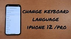 how to change keyboard iphone 12, 12 mini, 12 pro, 12 pro max. Add keyboard language