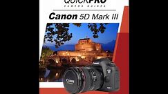 Canon 5d Mark III Instructional Guide by QuickPro Camera Guides