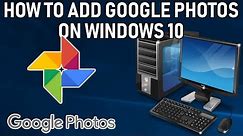 How to ADD and Sync Google Photos to Windows 10 Guide 2019