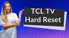 How to do a hard reset on TCL TV?