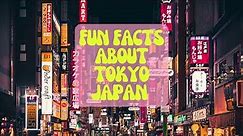 Fun Facts About Tokyo Japan | Explore Tokyo's Hidden Wonders