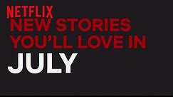 New to Netflix US | July | Netflix