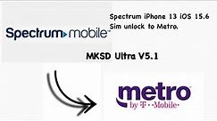 7/22/22 MKSD Ultra v5.1 Spectrum Mobile IP 13 Sim Unlock to Metro by T-Mobile iOS 15.6
