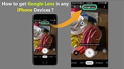How to get Google Lens in any iPhone Devices ?
