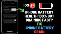 iPhone Battery Health 100% But Draining Fast? | 5 Ways To Fix || Battery Saving Tips.#iphone #ios17