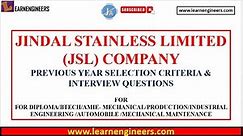 JINDAL STAINLESS LIMITED (JSL) COMPANY PREVIOUS YEAR SELECTION CRITERIA AND INTERVIEW QUESTIONS.