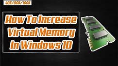 How To Increase Virtual Memory In Windows 10 [4GB/8GB/16GB]