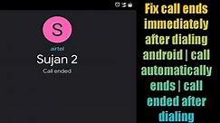Fix call ends immediately after dialing android | call automatically ends | call ended after dialing