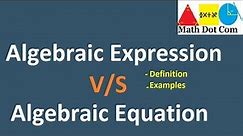 Difference between Algebraic Expression and Algebraic Equation | Math Dot Com