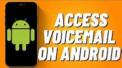 How to Check Voicemail on Android