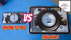 iPhone 12 Pro vs iPad Air 5 PUBG Test 🔥🔥🔥 | iPhone 12 Pro vs iPad Air 5 PUBG