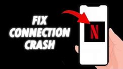 How To Fix Netflix App Connection Crash 2024