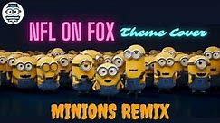 NFL On Fox Theme (Minions Remix) by Funny Minions Guys| THEME SONGS|