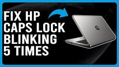 HP Laptop Lock Blinking 5 Times (Analyze The Causes Of HP Lock Blinking 5 Times And How To Fix It)