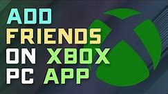 How to Add Friends on Windows Xbox App - 2023 Guide