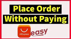 ✅ How To Place An Order on Aliexpress Without Paying (Create Unpaid order)
