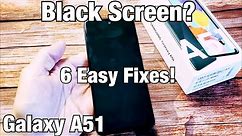 Galaxy A51: How to Fix Black Screen or Screen Won't Turn On (6 Easy Fixes)