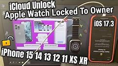 How To Unlock Apple Watch Locked To Owner Bypass iCloud iWatch iPhone iPad 2024
