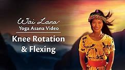 Wai Lana Yoga : Knee Rotation & Flexing