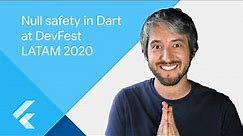 Dev Fest LATAM - Null safety in Dart