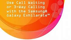Use Call Waiting or 3-Way Calling with the Samsung® Galaxy Exhilarate™: AT&T How To Video Series