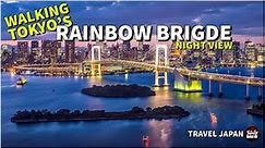 Walking Tokyo's RAINBOW BRIDGE and ODAIBA Night Views | Travel Japan