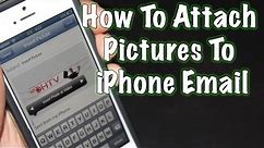 How To Attach Pictures and Email Attachments iPhone - How To Use The iPhone 5