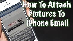 How To Attach Pictures and Email Attachments iPhone - How To Use The iPhone 5