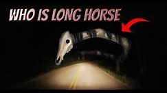 Who Is Long Horse?! - The Story Of Long Horse Explained