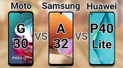 Motorola G30 vs Samsung A32 vs Huawei P40 Lite