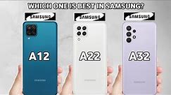 Samsung A22 vs Samsung A12 vs Samsung A32