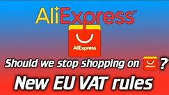 Is shopping on Aliexpress dead for EU? New VAT import rules