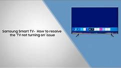 Samsung Smart TV: How to resolve the ‘TV not turning on’ issue
