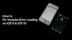 How to Fix the Youtube App Error on iOS 9 & iOS 10 (Error Loading & Update Required)