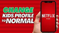 How To Change Netflix Kids Profile into Normal