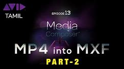Import MXF Files into AVID Media Composer | MP4 to MXF Part-2