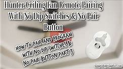 Hunter Fan Remote Pairing With No Pair Button & No Dip Switches - Part 3