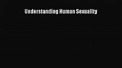 [PDF Download] Understanding Human Sexuality [PDF] Online