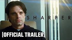 Sharper - Official Trailer Starring Julianne Moore & Sebastian Stan