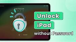 [2024] How to Unlock iPad without Password, Apple ID, or iTunes