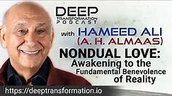 A. H. Almaas (Hameed Ali) – Nondual Love: Awakening to the Fundamental Benevolence of Reality
