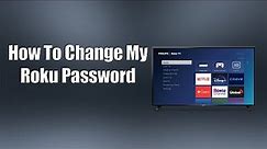 How To Change My Roku Password