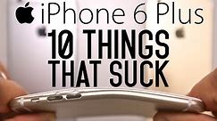 iPhone 6 Plus - 10 Things That Suck