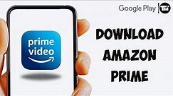 Amazon Prime Video App Install and Download In Google Play store